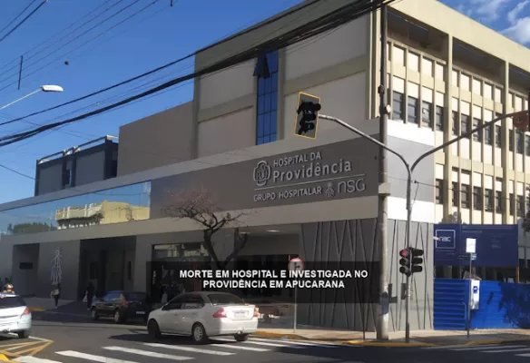 Polícia investiga morte de paciente no Hospital da Providência em Apucarana